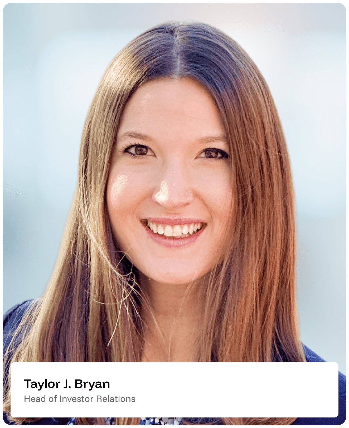 A woman with straight, long brown hair smiles at the camera. Text at the bottom reads: Taylor J. Bryan, Head of Investor Relations. The background is softly blurred.
